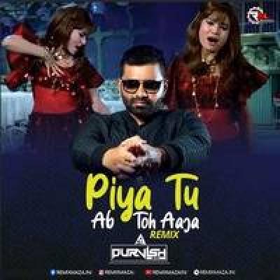 Piya Tu Ab Toh Aaja Remix Mp3 Song - Dj Purvish